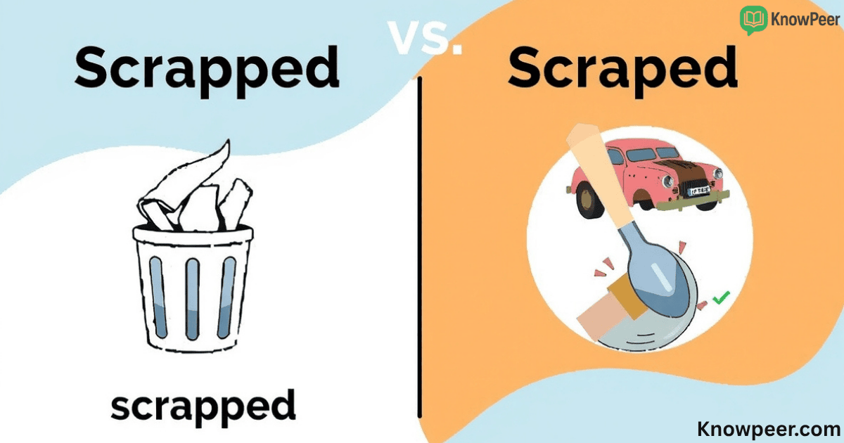 Scrapped vs Scraped